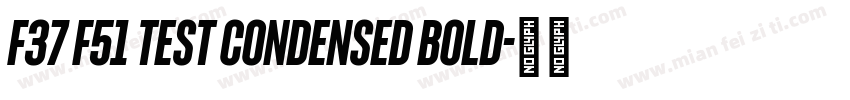 F37 F51 Test Condensed Bold字体转换